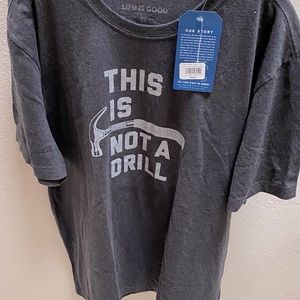 Life is Good “This is not a drill” t-shirt, sz XL